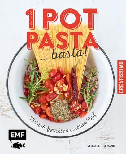 One Pot Pasta ... basta!: 30 Nudelgerichte aus einem Topf (Creatissimo)