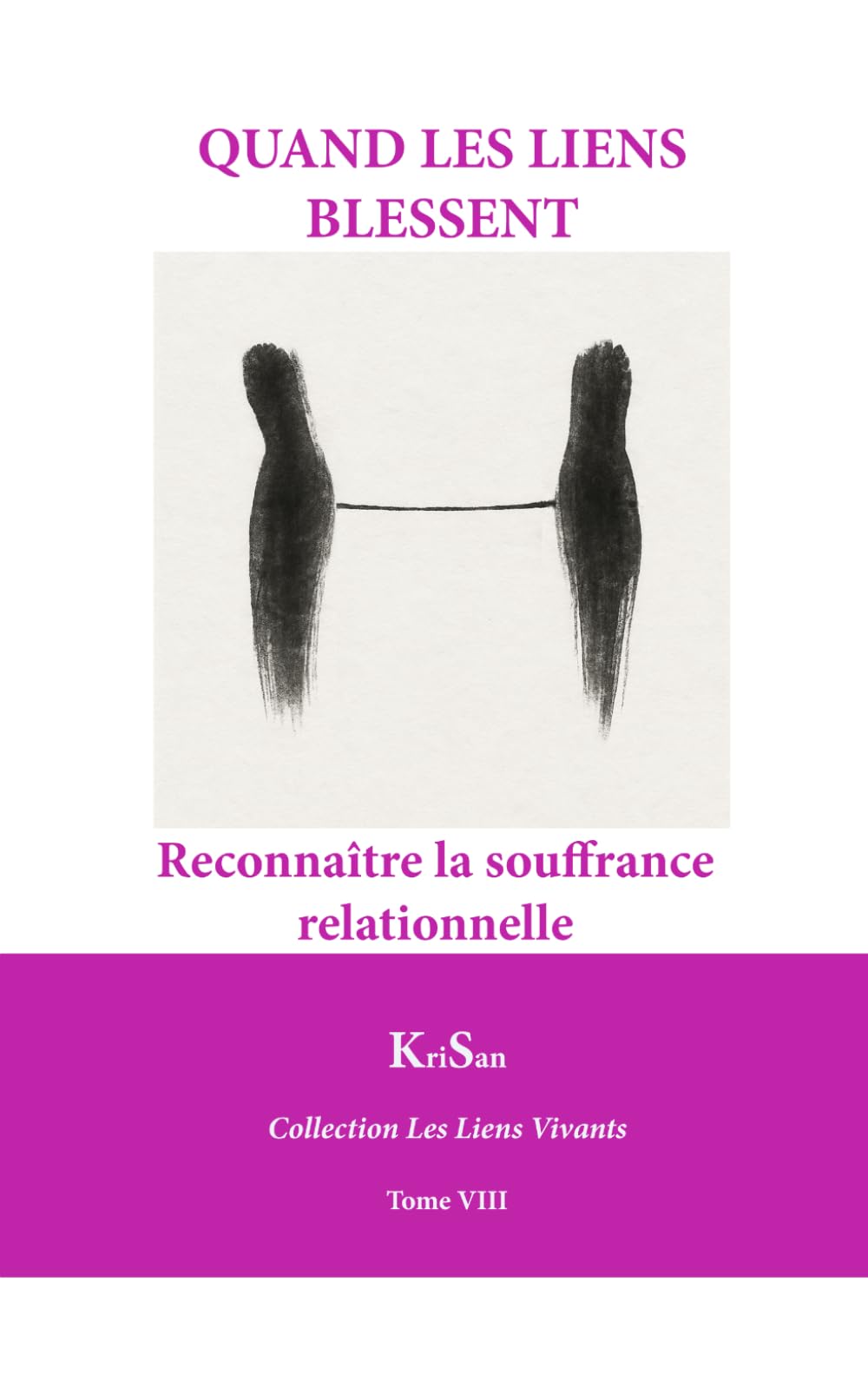 QUAND LES LIENS BLESSENT: Reconnaître la souffrance relationnelle (Collection Les Liens Vivants)