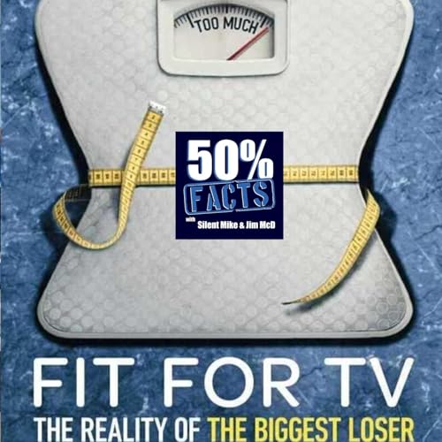 『Fit for TV: The Reality of the Biggest Loser | 50% Facts Review』のカバーアート