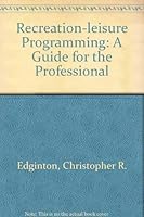 Recreation and leisure programming: A guide for the professional 0030567769 Book Cover
