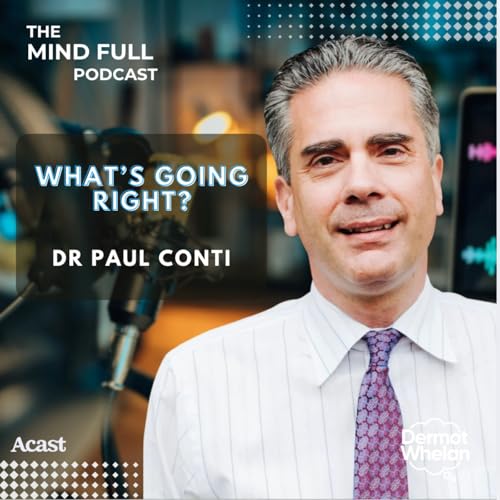 What&rsquo;s Going Right? With Dr Paul Conti
