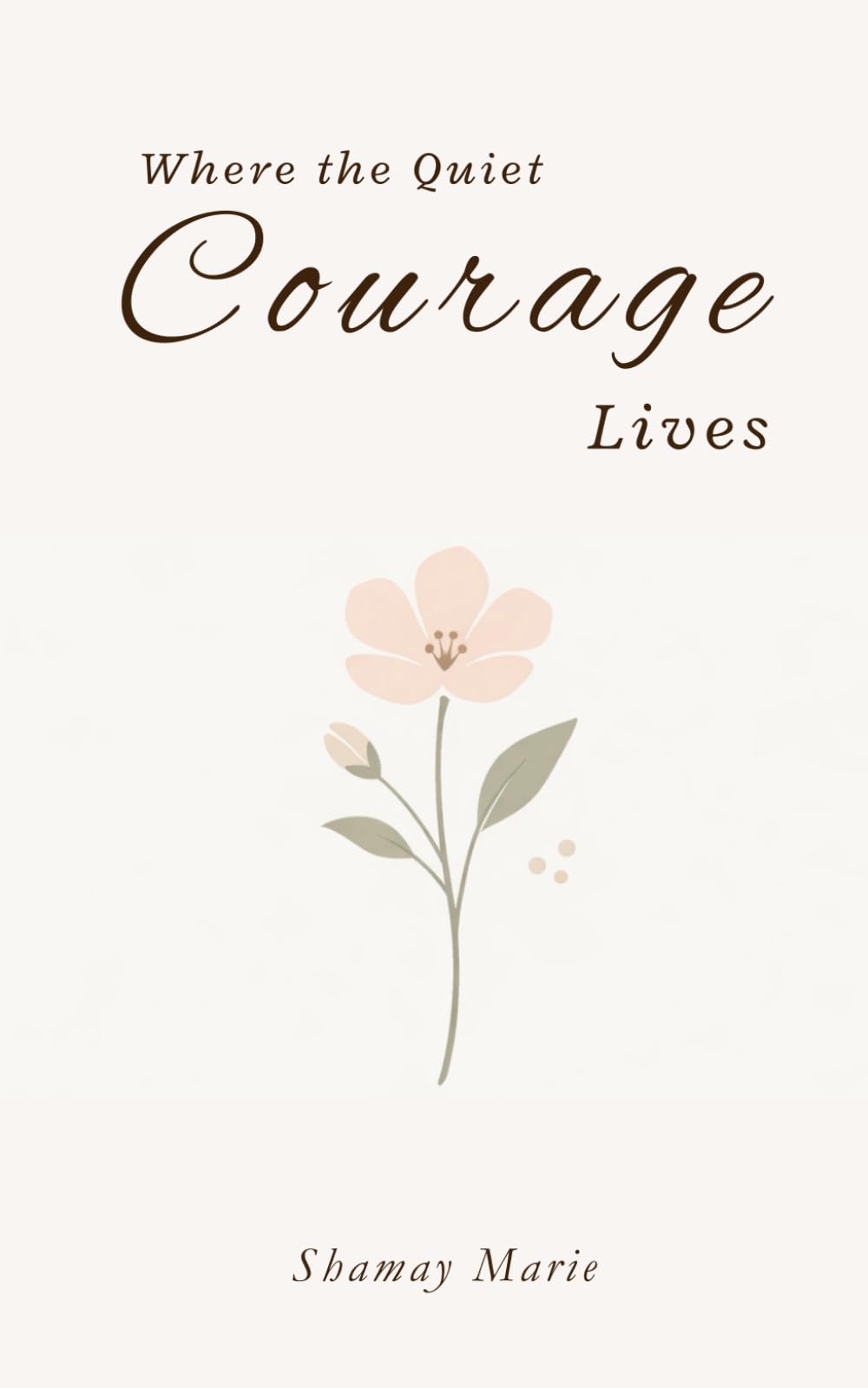 Where the Quiet Courage Lives