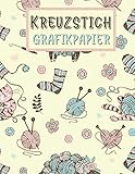  Kreuzstich Grafikpapier: Hefters Design Notizbuch  Logbuch zum Zeichnen und Erstellen Ihrer Muster  Handbuch für Kunsthandwerker zur Unterstützung ... oder Geburtstagsgeschenk für stricken