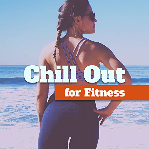 Amazon MusicでRunning Music AcademyのChill Out for Fitness Electronic Vibes for Fitness, Train