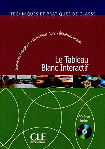 Le Tableau Blanc Interactif - Techniques et pratiques de classe - Livre + CD-Rom Le Tableau Blanc Interactif - Techniques et pratiques de classe - Livre + CD-Rom