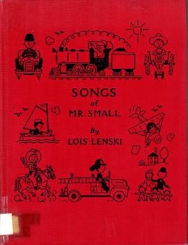 Songs of Mr. Small by Lois Lenski with Music by Clyde Robert Bulla