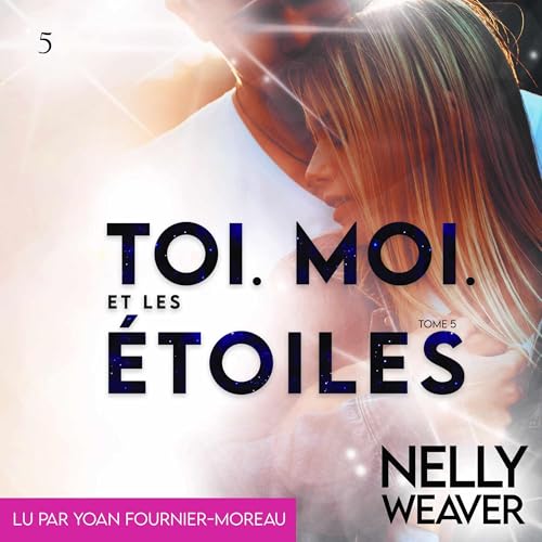 Toi. Moi. Et les étoiles T5 Audiolivro Por Nelly Weaver capa