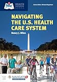 Navigating the U.S. Health Care System (Health Navigation)