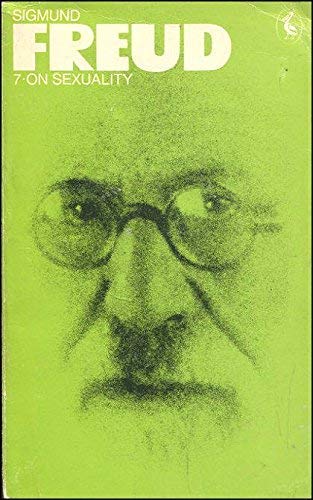 The Pelican Freud Library,Vol.7: On Sexuality; Three Essays On the Theory of Sexuality And Other Works