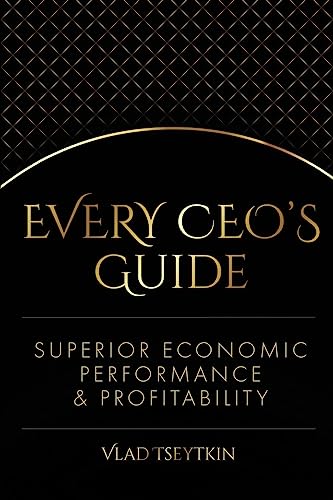 Superior Economic Performance & Profitability: Every CEO's Guide