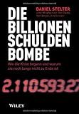 Die Billionen-Schuldenbombe: Wie die Krise begann und warum sie noch lange nicht zu Ende ist von Stelter, Daniel (2013) Gebundene Ausgabe - Daniel Stelter Mitarbeiter: Veit Etzold 