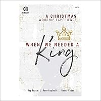 When We Needed a King - SATB with Performance CD 0787771783 Book Cover