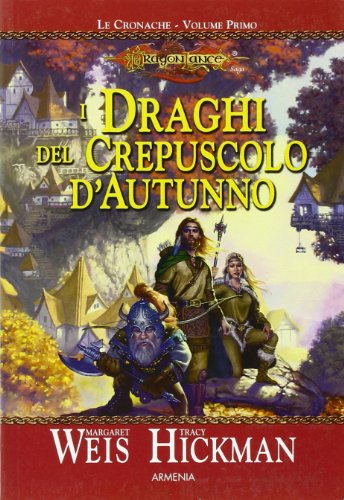 I draghi del crepuscolo d'autunno. Le cronache. DragonLance: 1 I draghi del crepuscolo d'autunno. Le cronache. DragonLance: 1
