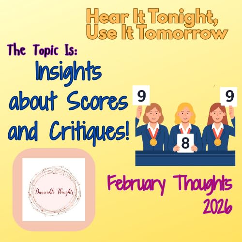 Hear It Tonight, Use it Tomorrow -- Feb 2026 --Insights into Scores and Critques