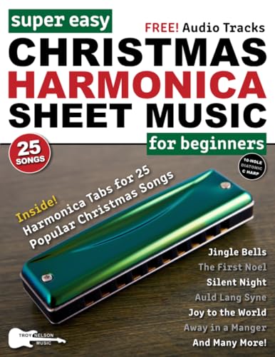 Super Easy Christmas Harmonica Sheet Music for Beginners: 25 Popular Songs Super Easy Christmas Harmonica Sheet Music for Beginners: 25 Popular Songs
