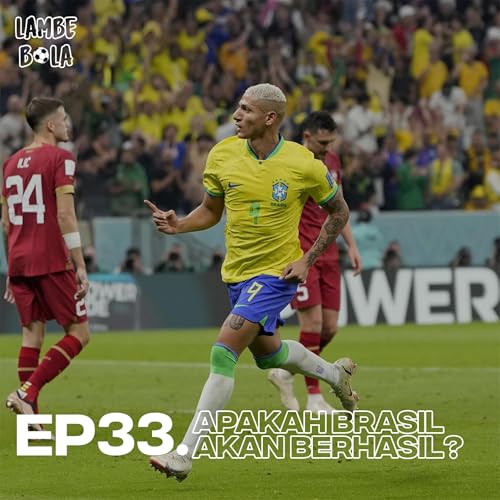 EP33. Apakah Brasil Akan Berhasil?