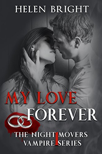 My Love Forever The Night Movers Vampire Series Book 1 Kindle Edition By Bright Helen Stevens Bea Romance Kindle Ebooks Amazon Com