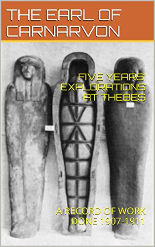 Amazon Com Five Years Explorations At Thebes A Record Of Work Done 1907 1911 Ebook The Earl Of Carnarvon Howard Carter Kindle Store