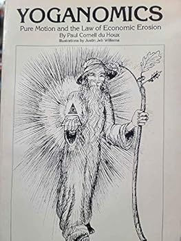 Paperback Yoganomics: Pure Motion and the Law of Economic Erosion Book