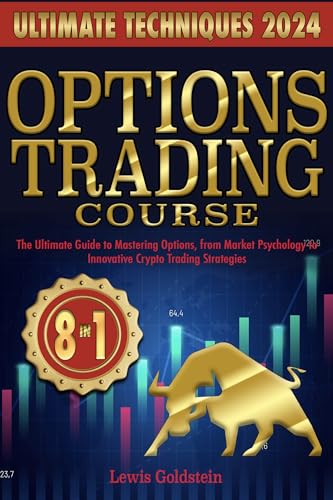 Options Trading Course: 8 Books in 1 The Ultimate Guide to Mastering Options, from Market Psychology to Innovative Crypto Trading Strategies