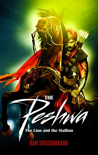 Amazon Com The Peshwa The Lion And The Stallion Ebook Sivasankaran Ram Kindle Store