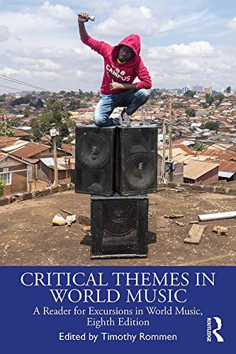 Critical Themes in World Music: A Reader for Excursions in World Music, Eighth Edition      Kindle Edition