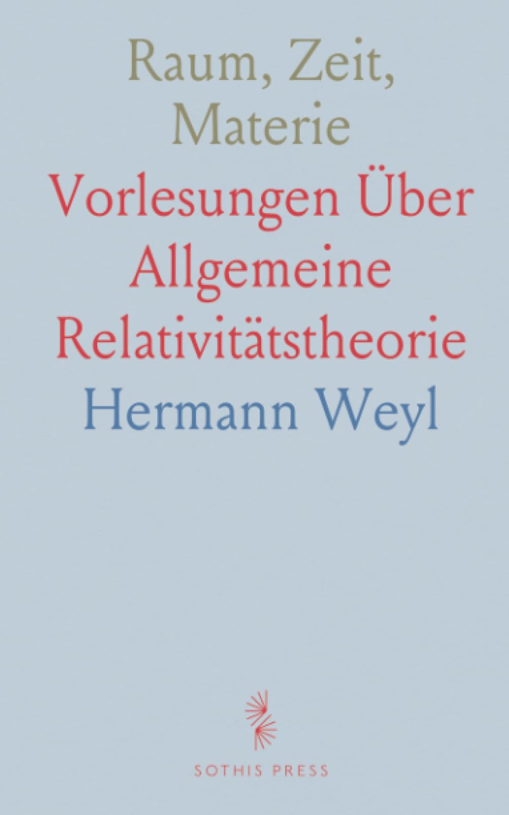 Raum, Zeit, Materie: Vorlesungen Über Allgemeine Relativitätstheorie