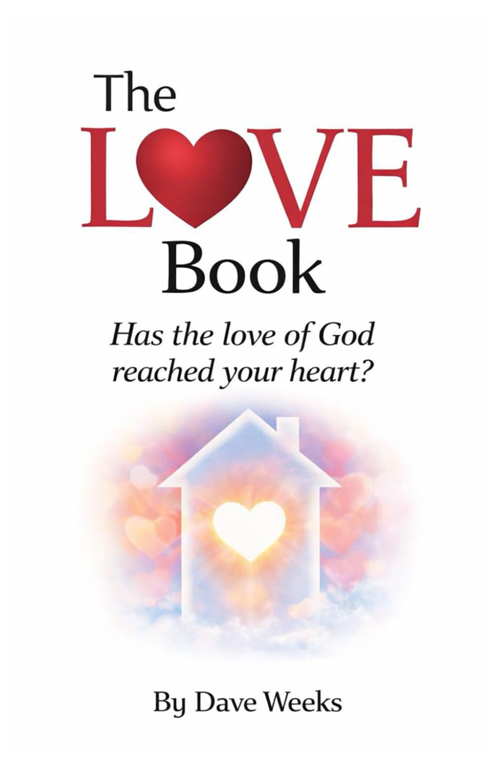 The LOVE Book: Has the love of God reached your heart?
