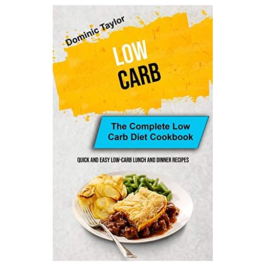 Low Carb: The Complete Low Carb Diet Cookbook (Quick And Easy Low-Carb Lunch and Dinner Recipes) (Bread Baking)