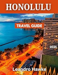 Honolulu TRAVEL GUIDE: Top Tips, Must-See Sights, and Local Recommendations for Every Traveler