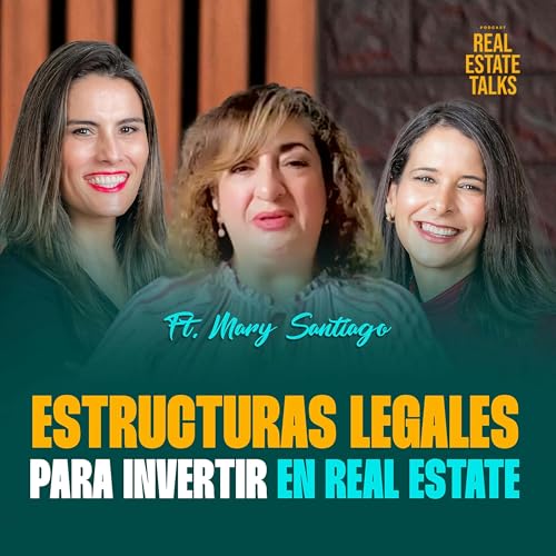 EP 129 - Mary Santiago - Estructuras Legales Para Invertir en Real Estate