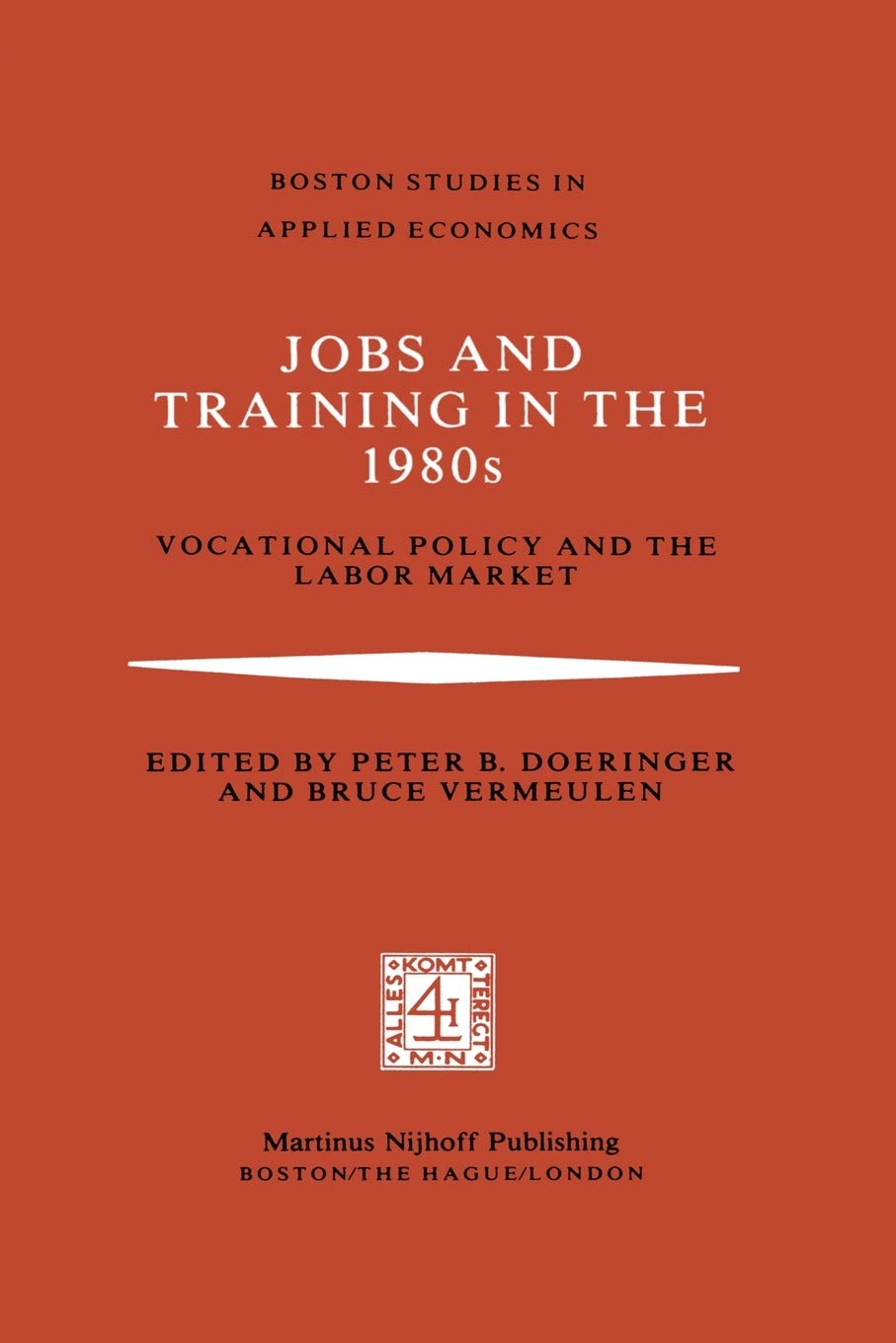 Jobs and Training in the 1980s: Vocational Policy and the Labor Market: 2 (Boston Studies in Applied Economics)