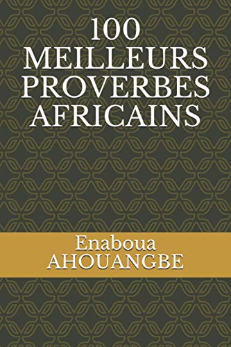 100 MEILLEURS PROVERBES AFRICAINS