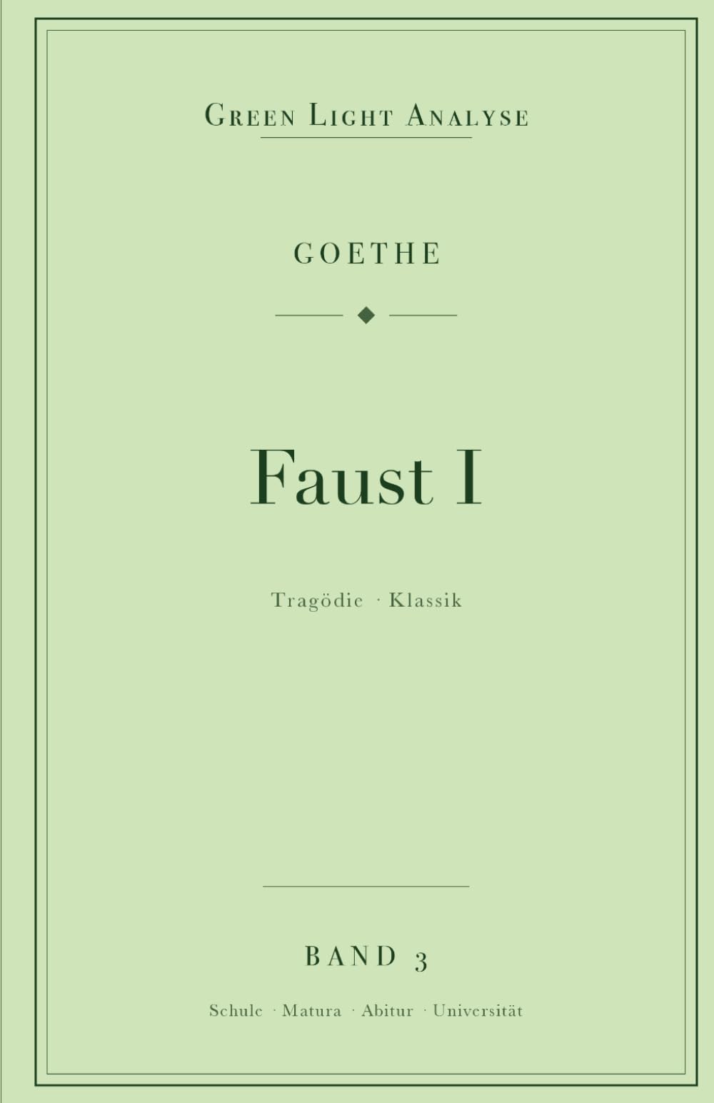 Johann Wolfgang von Goethe: Faust I: Vollständige Analyse für Schule und Studium – Inhaltsangabe, Interpretation, Prüfungsaufgaben