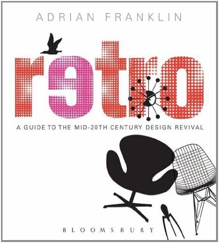 Retro: A Guide to the Mid-20th Century Design Revival