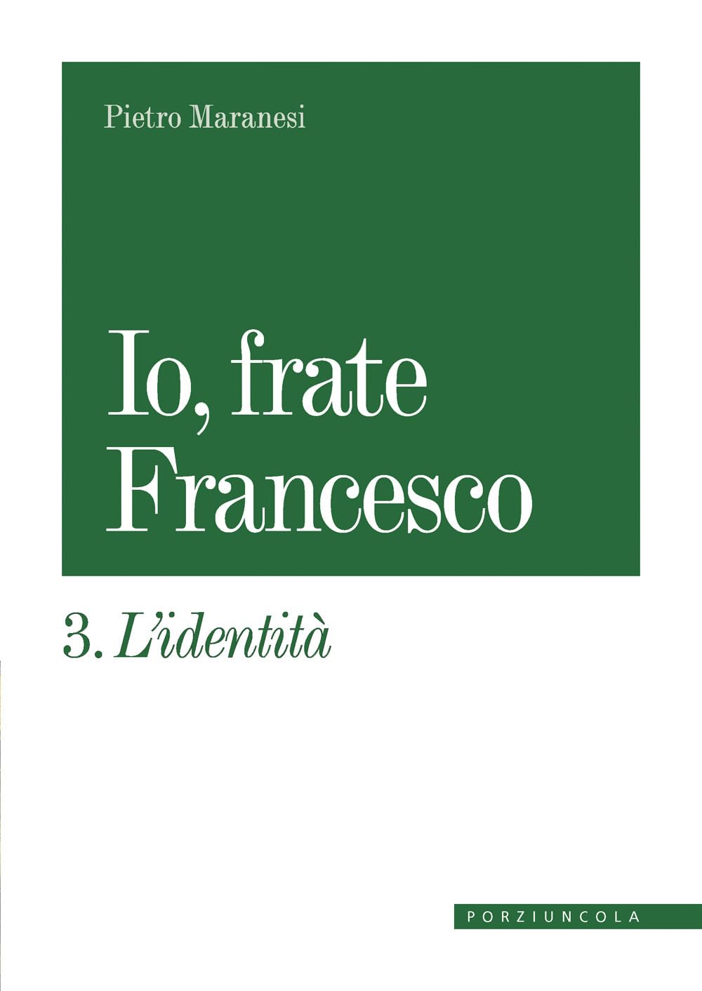 Io, Frate Francesco. L' Identità (Vol. 3) - 4