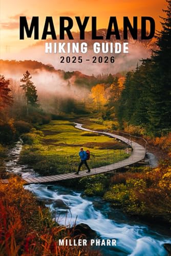 Maryland Hiking Guide 2025 - 2026 (Water Sports and Adventure Guide)