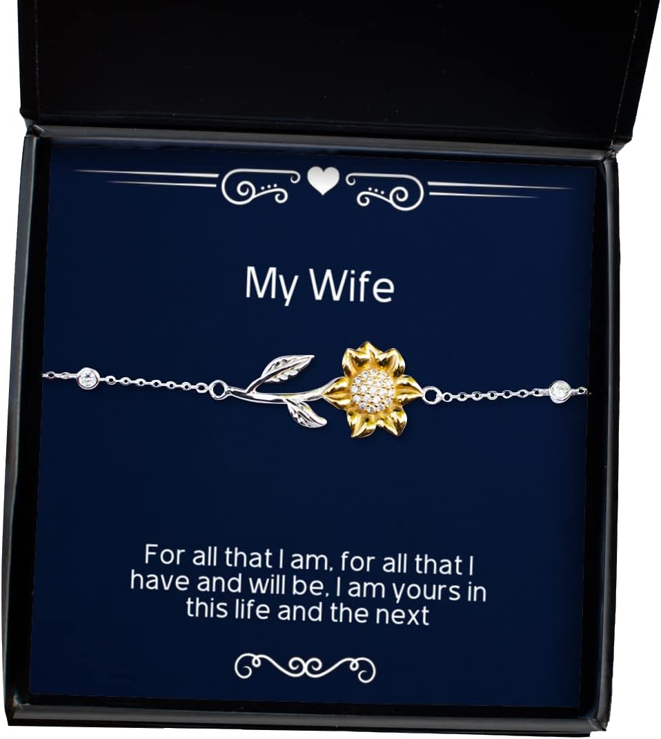 Cute Wife, for All That I am, for All That I Have and Will be, I am Yours in This Life, Gag Holiday Sunflower Bracelet for Wife