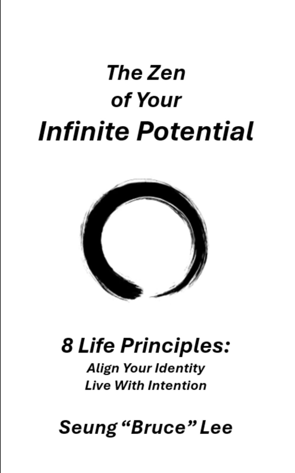 The Zen of Your Infinite Potential: 8 Life Principles: Align Your Identity, Live With Intention
