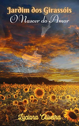 Jardim dos Girassóis: O nascer do Amor