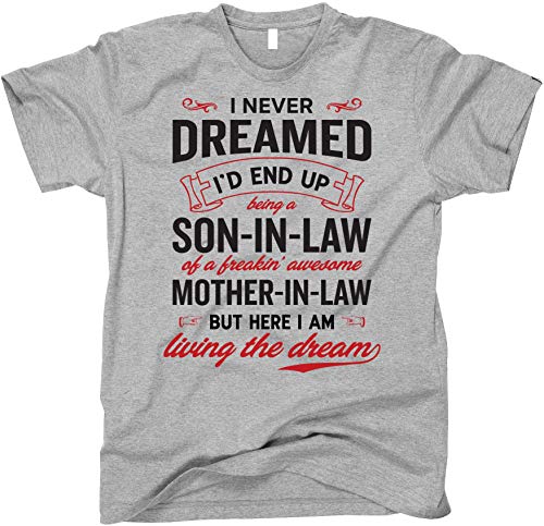 I Never Dreamed I'd Be Son-in-Law of Freakin' Awesome Mother-in-Law Shirt, X-Large, Sport Grey