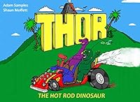 Thor the Hot Rod Dinosaur 1717840671 Book Cover