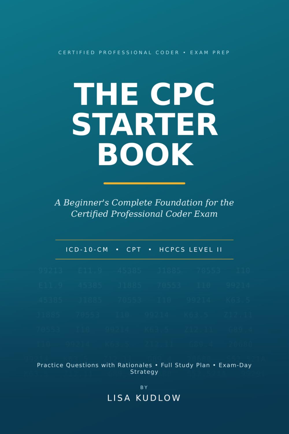 CPC Starter Book: A Beginner's Study Guide to ICD-10-CM, CPT, and HCPCS Level II for the Certified Professional Coder Exam