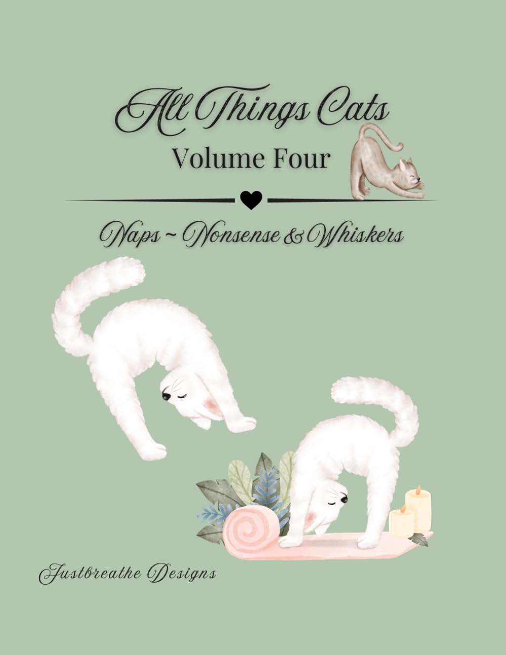 All Things Cats - Volume Four: Naps ~ Nonsense & Whiskers (Colouring For Calm and Peaceful Moments)