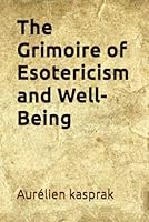 The Grimoire of Esotericism and Well-Being B0G26JMZ6M Book Cover