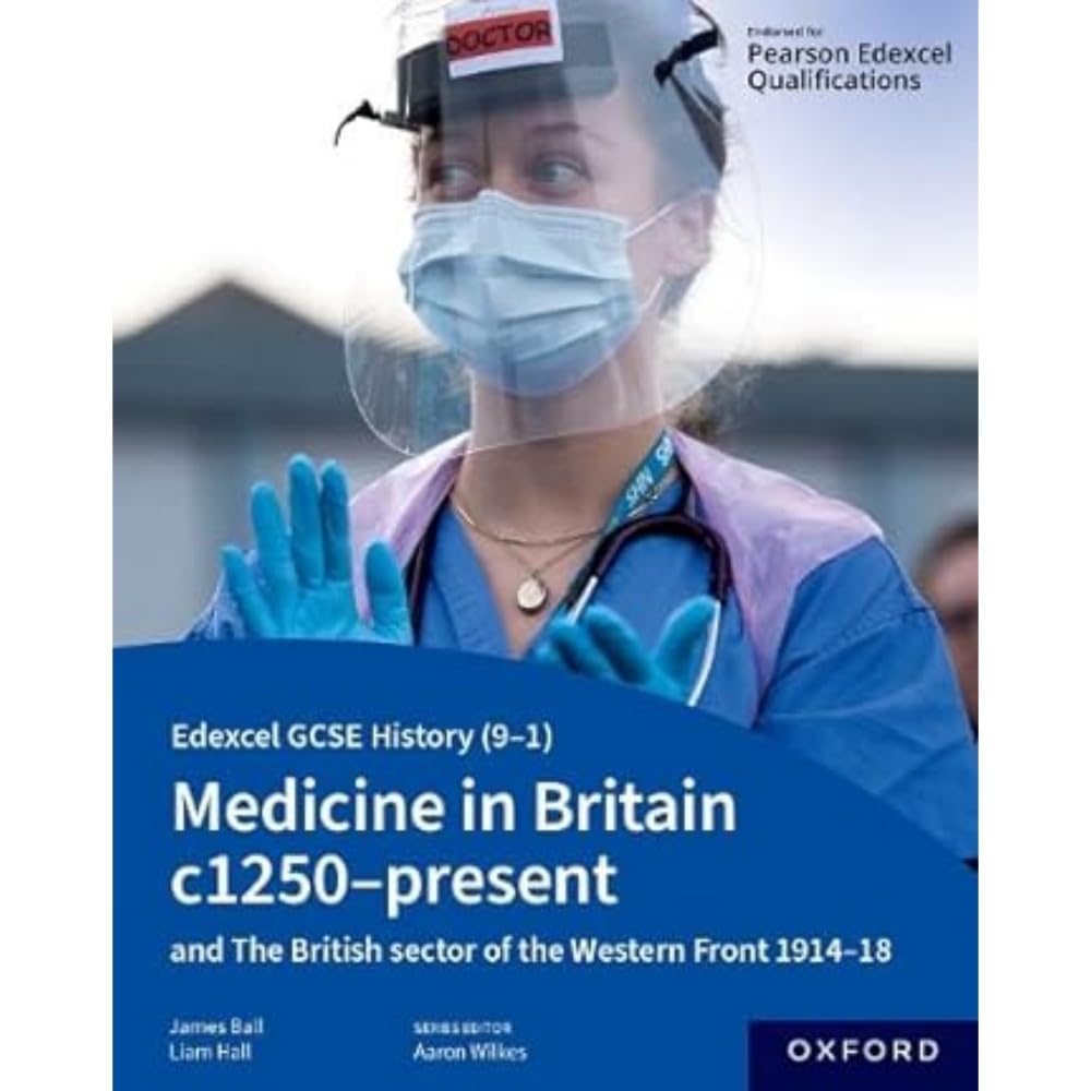 Medicine in Britain c1250-present with The British sector of the Western Front 1914-18 Student Book (Edexcel GCSE History (9-1))