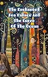 The Enchanted Sea Palace And The Curse Of The Ocean