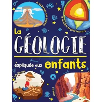 La g&eacute;ologie expliqu&eacute;e aux enfants