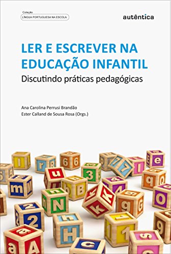 Ler e escrever na educação infantil: Discutindo práticas pedagógicas