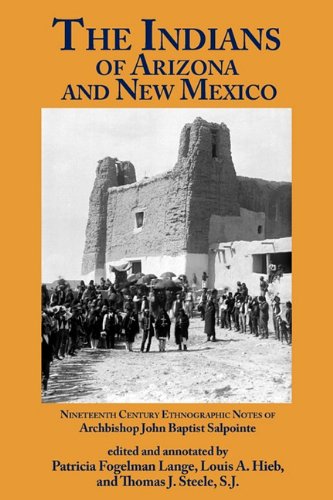 The Indians of Arizona & New Mexico: 19th Century Ethnographic Notes (Southwest History: Arizona & New Mexico) The Indians of Arizona & New Mexico: 19th Century Ethnographic Notes (Southwest History: Arizona & New Mexico)